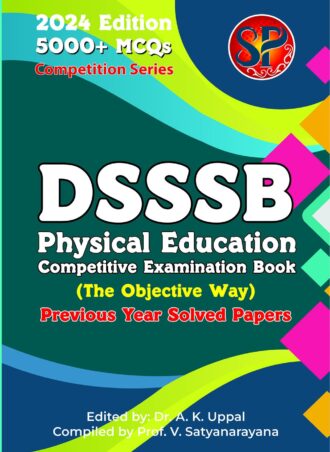 DSSSB Physical Education Competitive Examination Book (5000+MCQs / Previous Year Solved Papers) - 2024 Edition