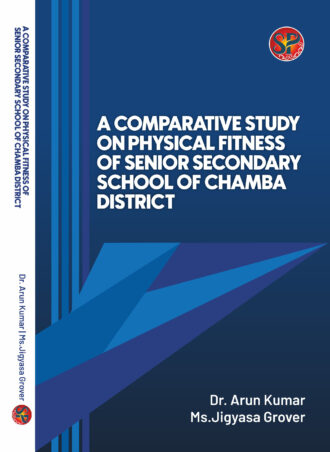 A COMPARATIVE STUDY ON PHYSICAL FITNESS OF SENIOR SECONDARY SCHOOL BOYS OF CHAMBA DISTRICT