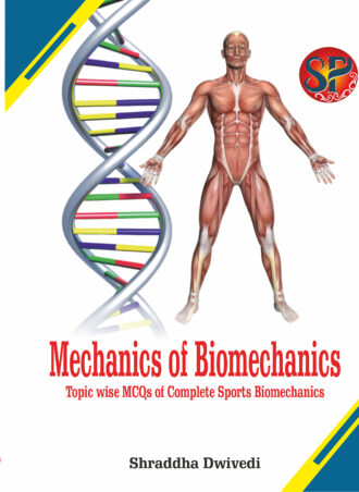 Mechanics of Biomechanics: Topic wise MCQs of Complete Sports Biomechanics