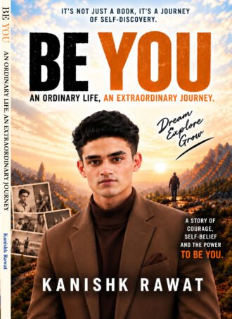 BE YOU: An Ordinary Life. An Extraordinary Journey